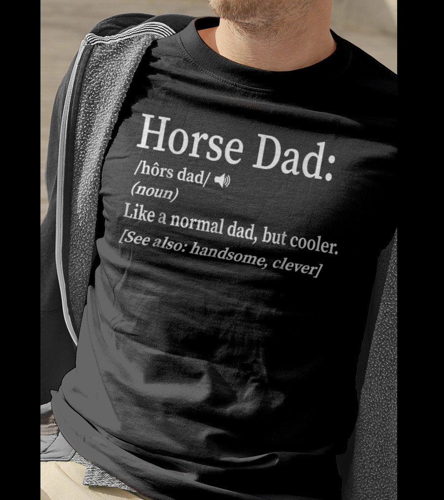 Horse Dad Like A Normal Dad But Cooler Handsome Clever T-Shirt