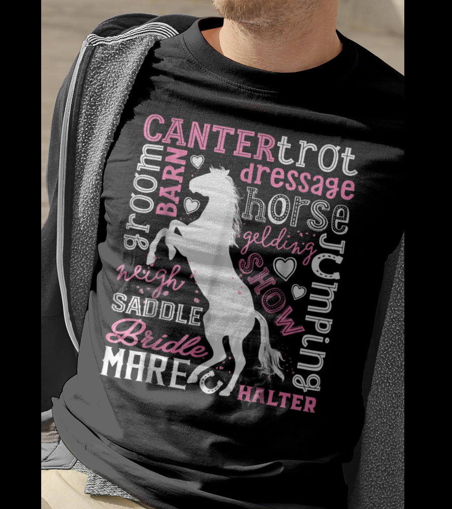 Horse Jumping Dressage Canter Trot Mare Bridle Saddle Halter Groom Barn Neigh Show Gelding T-Shirt