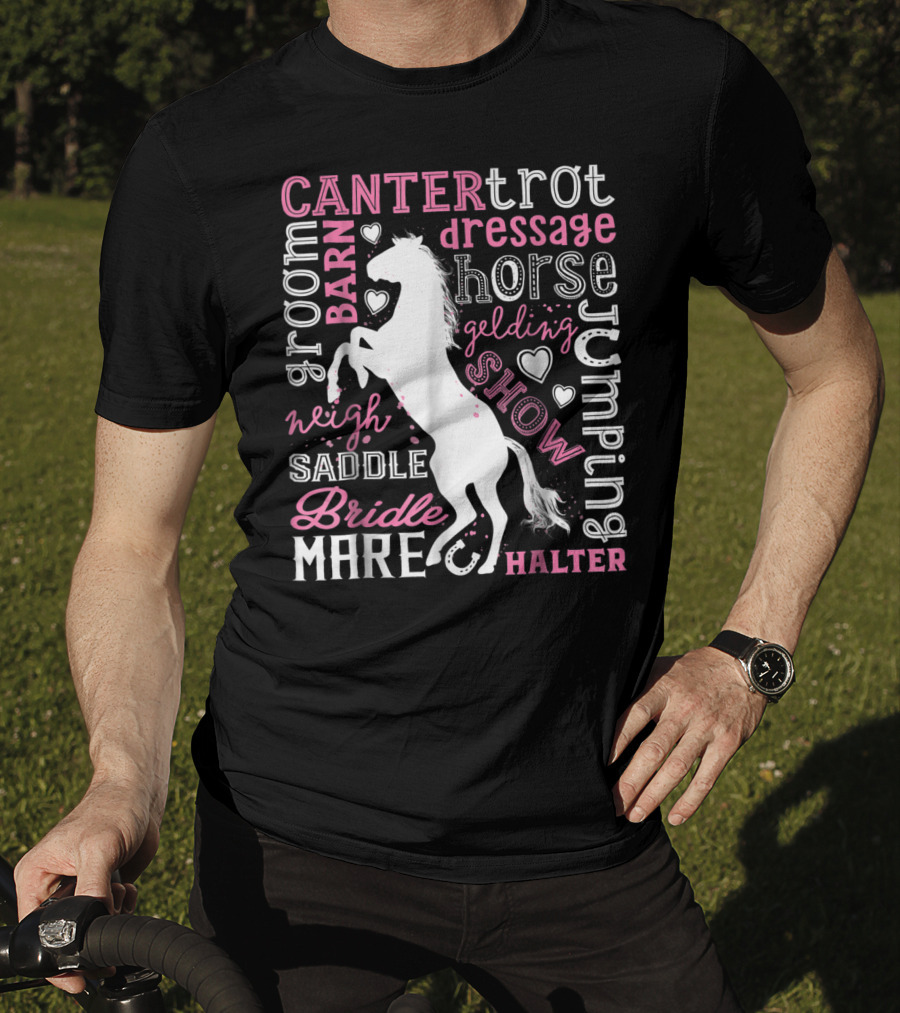 Horse Jumping Dressage Canter Trot Mare Bridle Saddle Halter Groom Barn Neigh Show Gelding T-Shirt