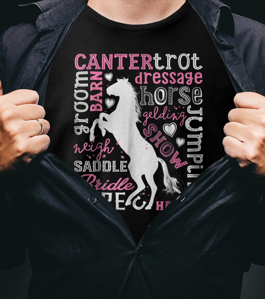 Horse Jumping Dressage Canter Trot Mare Bridle Saddle Halter Groom Barn Neigh Show Gelding T-Shirt