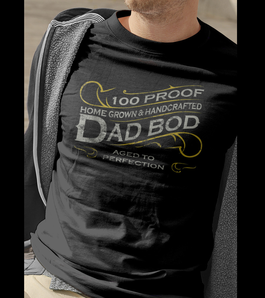 100 Proof Home Grown Handcrafted Dad Bod Aged To Perfection Vintage Whiskey Label T-Shirt