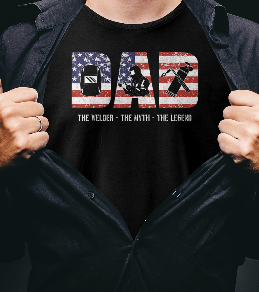 Dad: The Welder The Myth The Legend American Flag T-Shirt