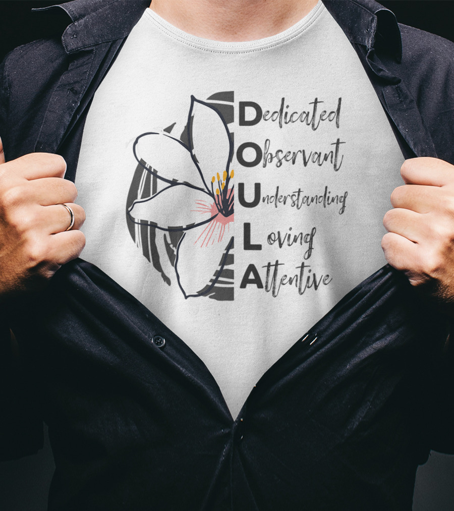 Dedicated Observant Understanding Loving Attentive Doula Appreciation T-Shirt