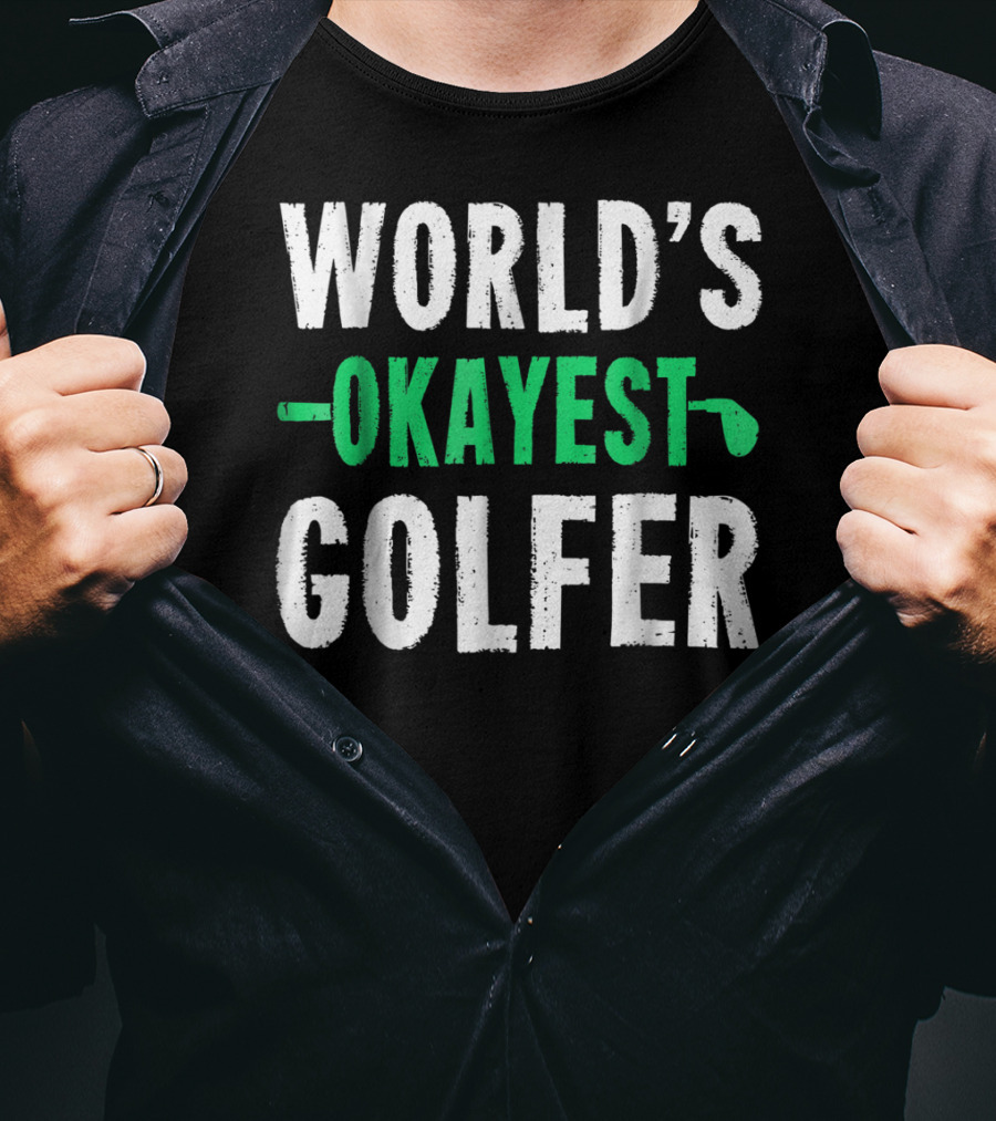 World's Okayest Golfer Golf Humor Fun And Light-Hearted Golfing T-Shirt
