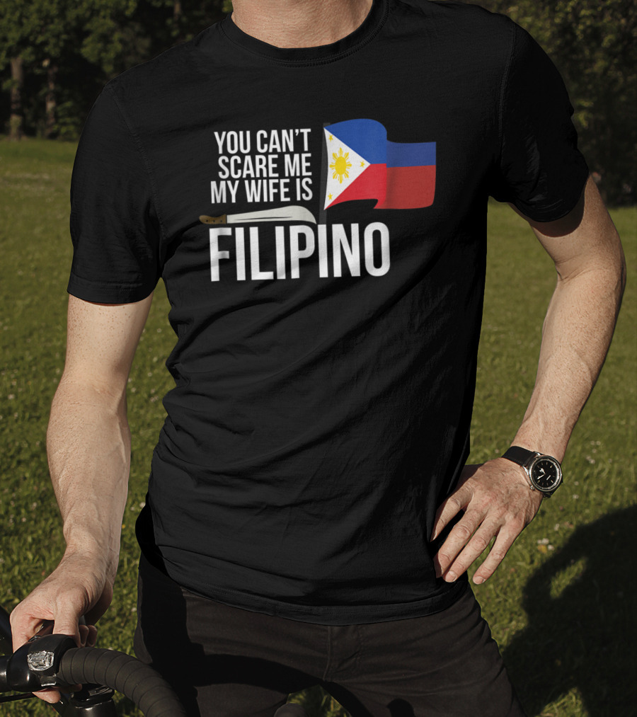 You Can't Scare Me My Wife Is Filipino Flag Machete Pinoy T-Shirt