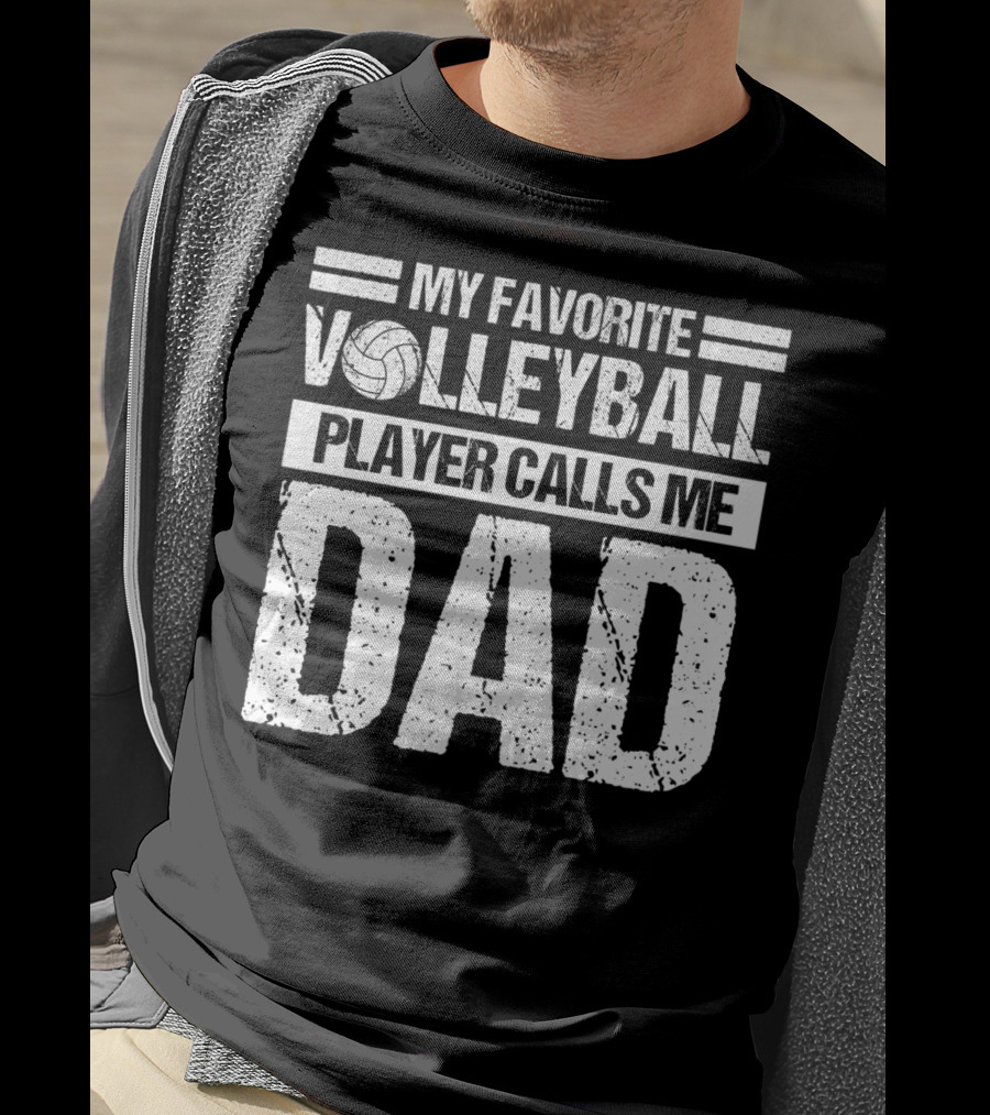 My Favorite Volleyball Player Calls Me Dad T-Shirt