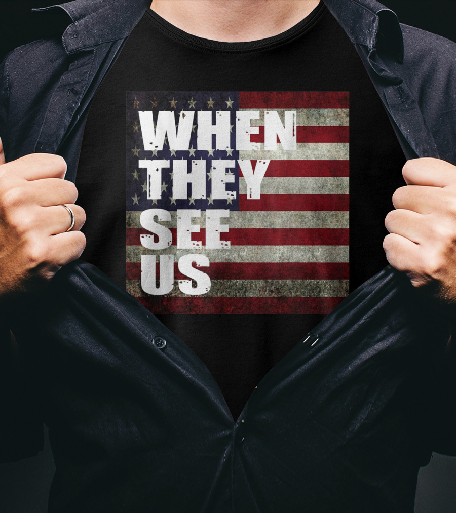 WHEN THEY SEE US American Flag T-Shirt