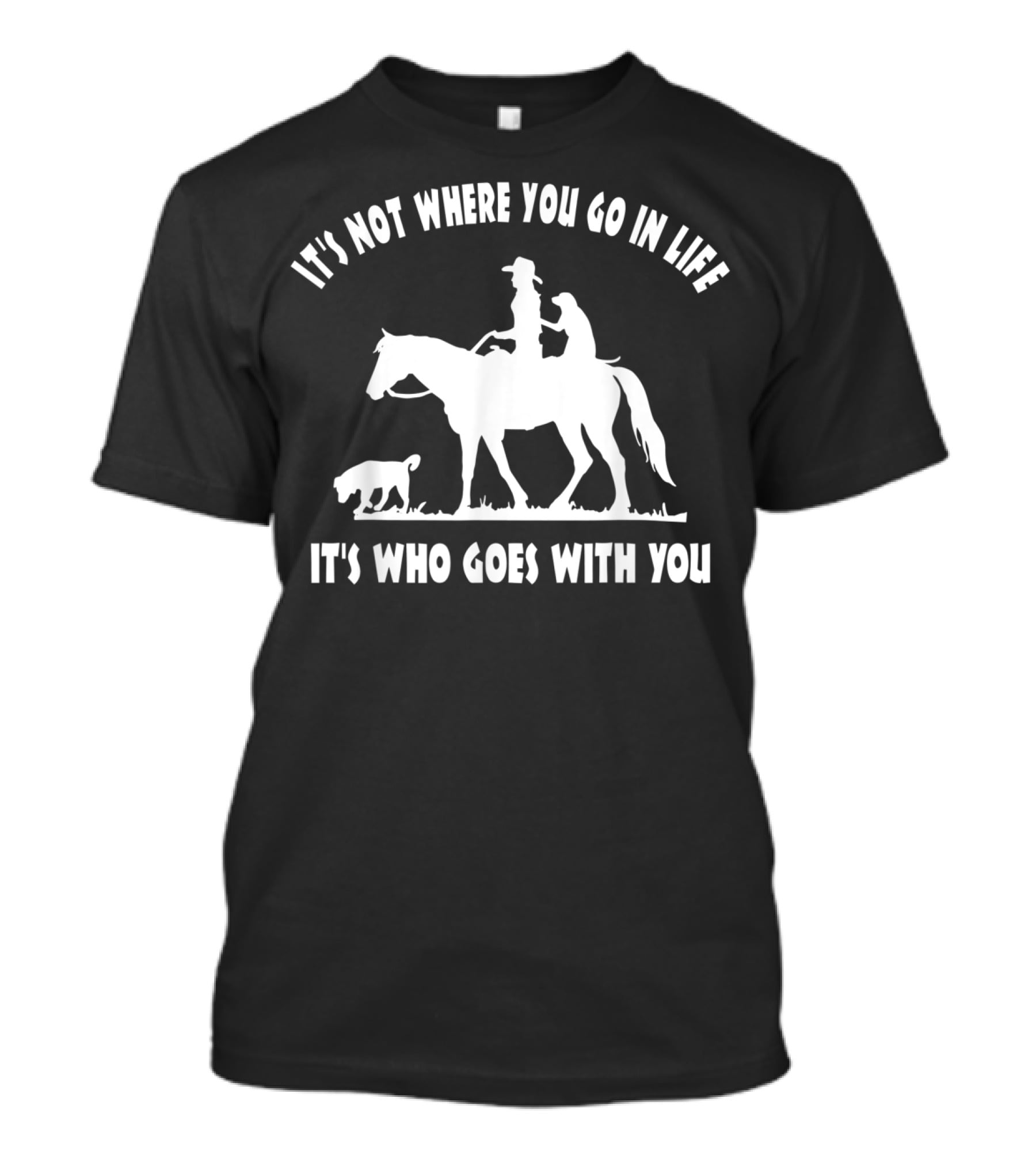 Cowgirl Horse Lover Dog Mom It's Who Goes With You Motivational T-Shirt