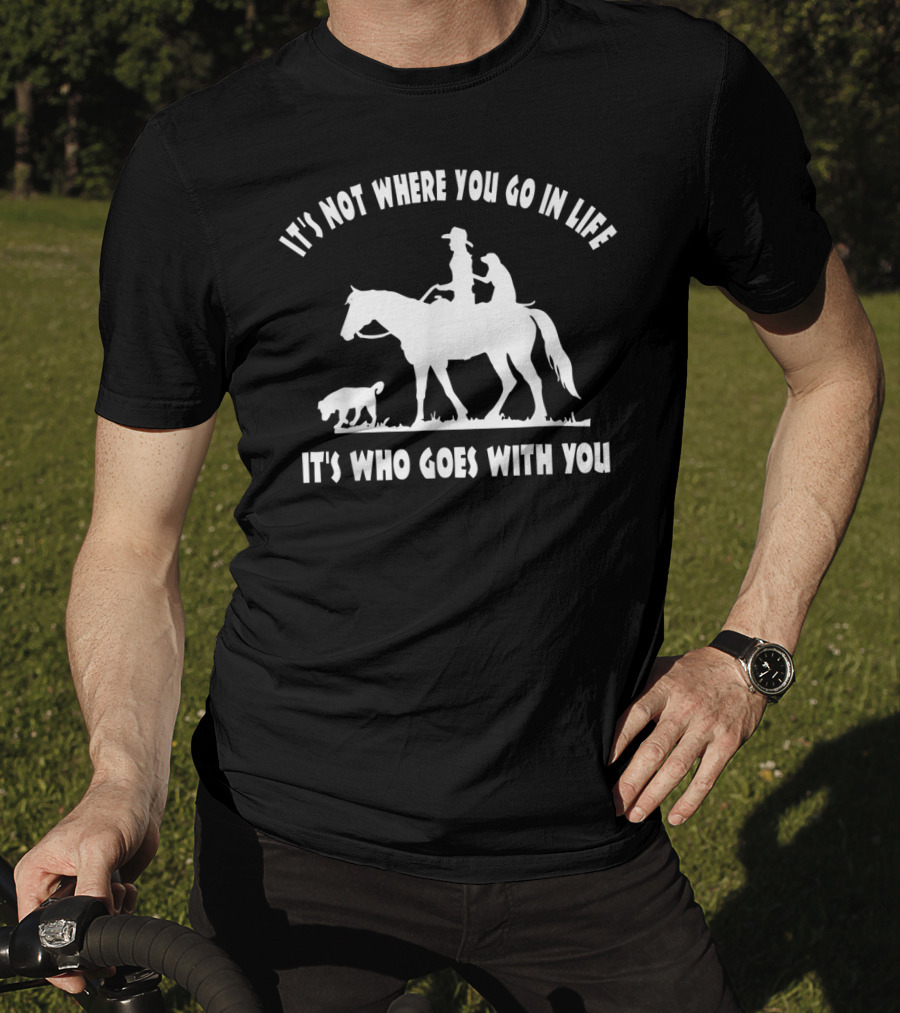 Cowgirl Horse Lover Dog Mom It's Who Goes With You Motivational T-Shirt