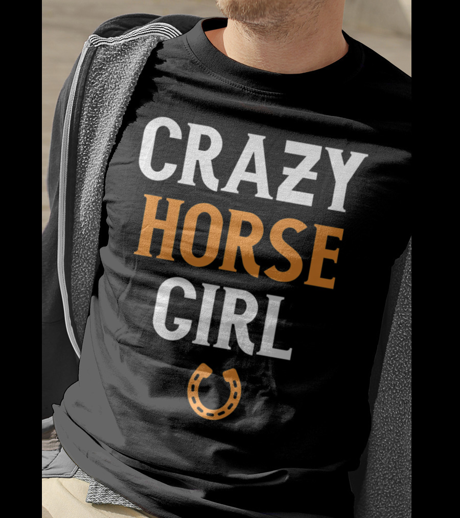 CRAZY HORSE GIRL Funny Horse Lover Horseshoe T-Shirt