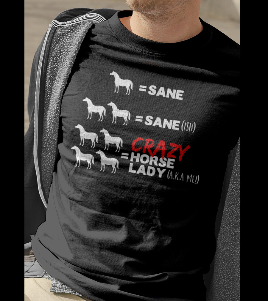 Horse Sane Crazy Horse Lady A.K.A Me Funny Horse T-Shirt