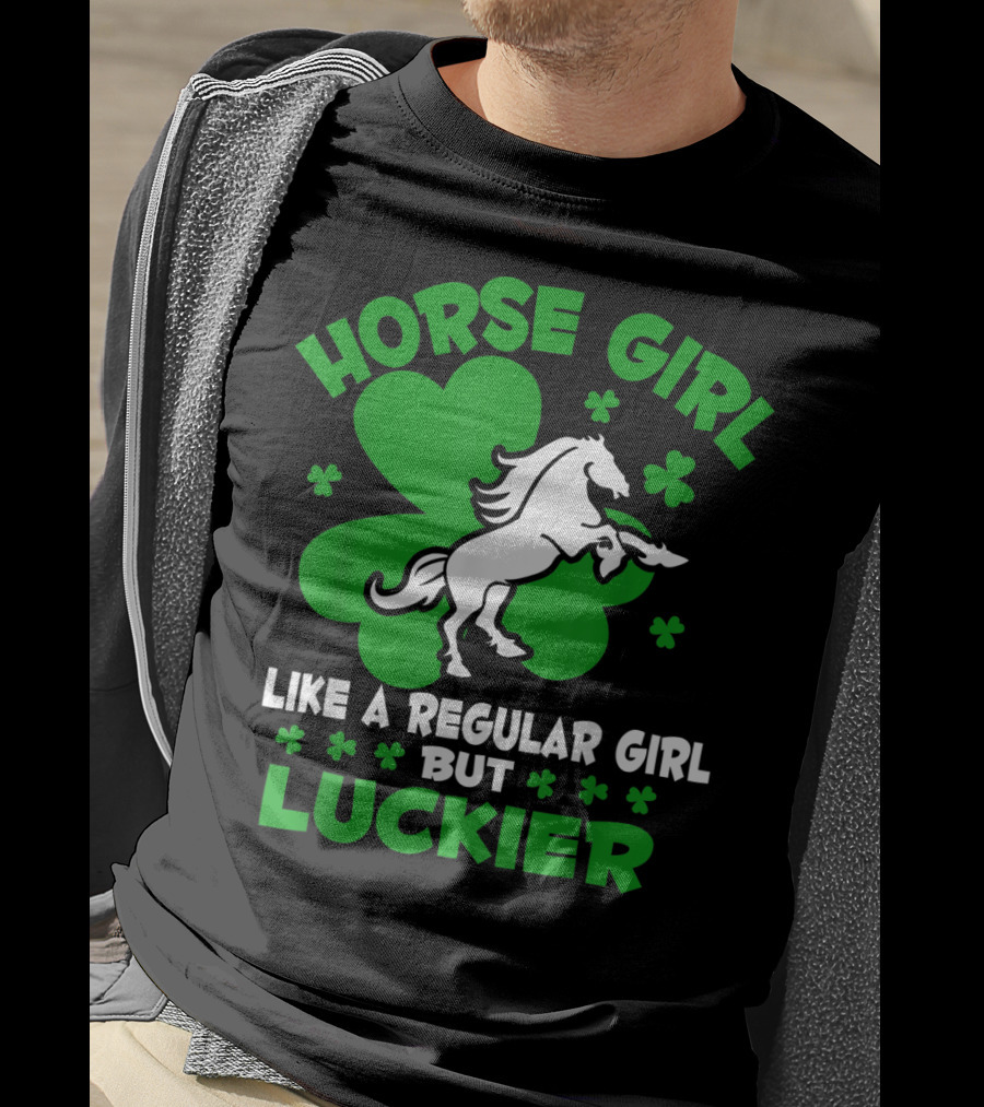 Horse Girl Like A Regular Girl But Luckier St Patrick's Day T-Shirt