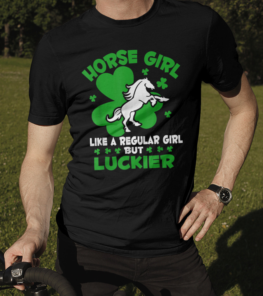 Horse Girl Like A Regular Girl But Luckier St Patrick's Day T-Shirt