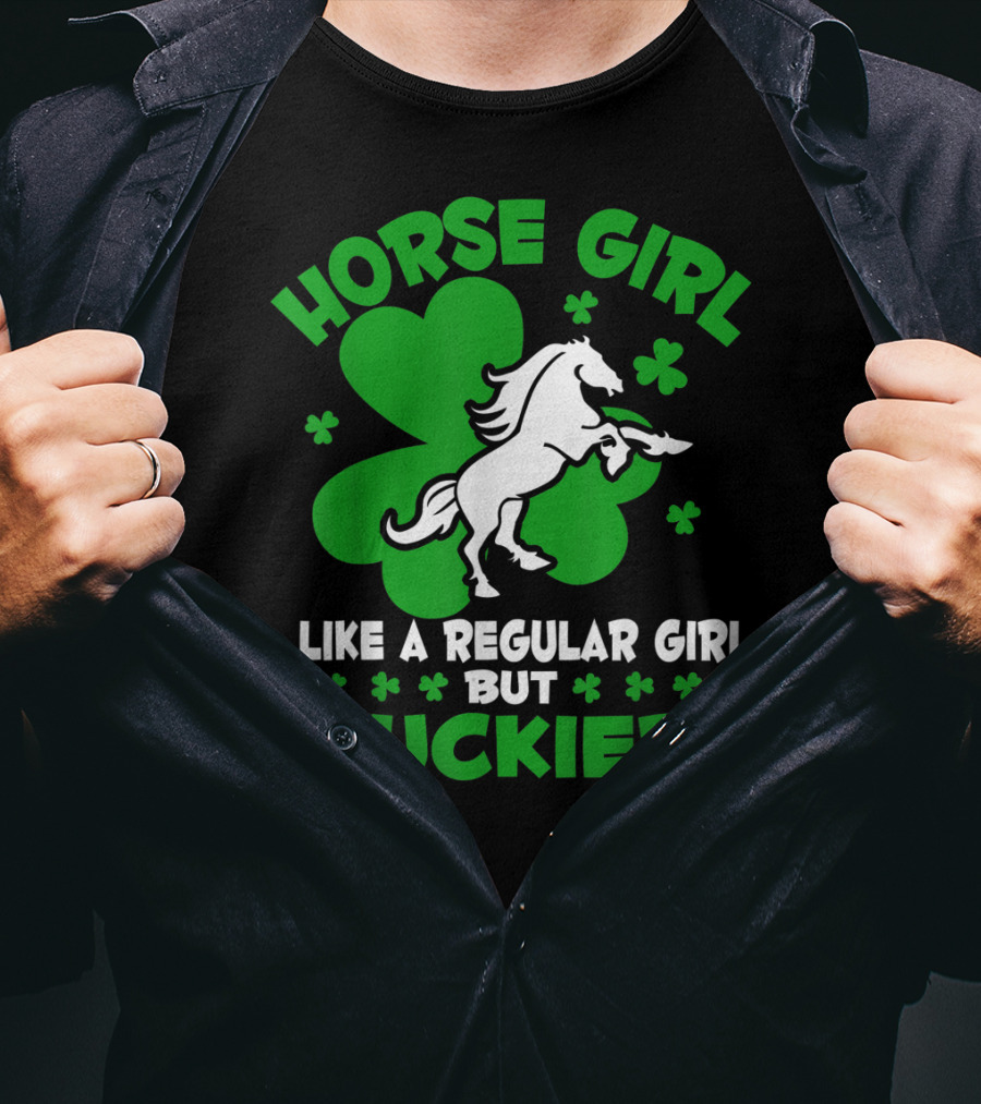 Horse Girl Like A Regular Girl But Luckier St Patrick's Day T-Shirt