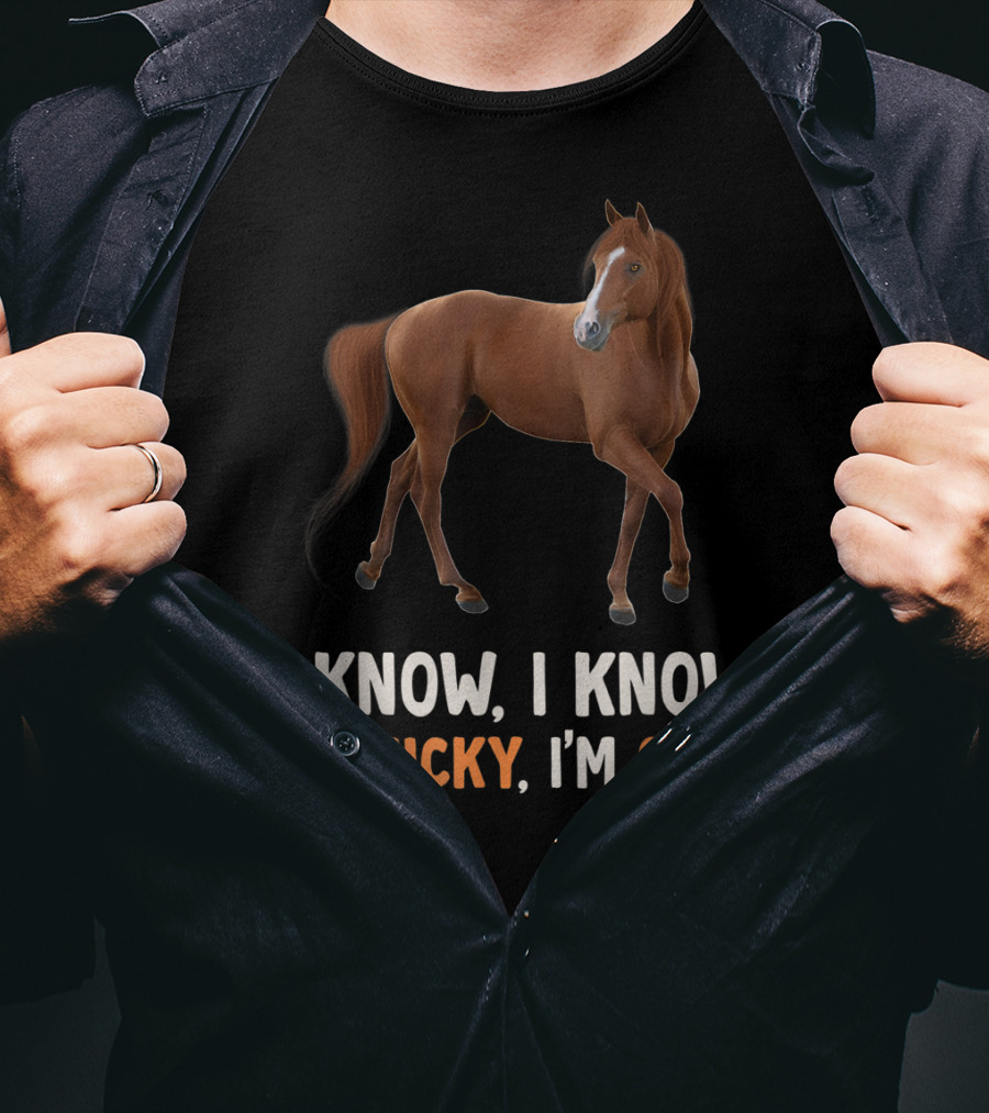 I Know I Know I’m Lucky I’m Cute Cute Horse Horsegirl Great T-Shirt