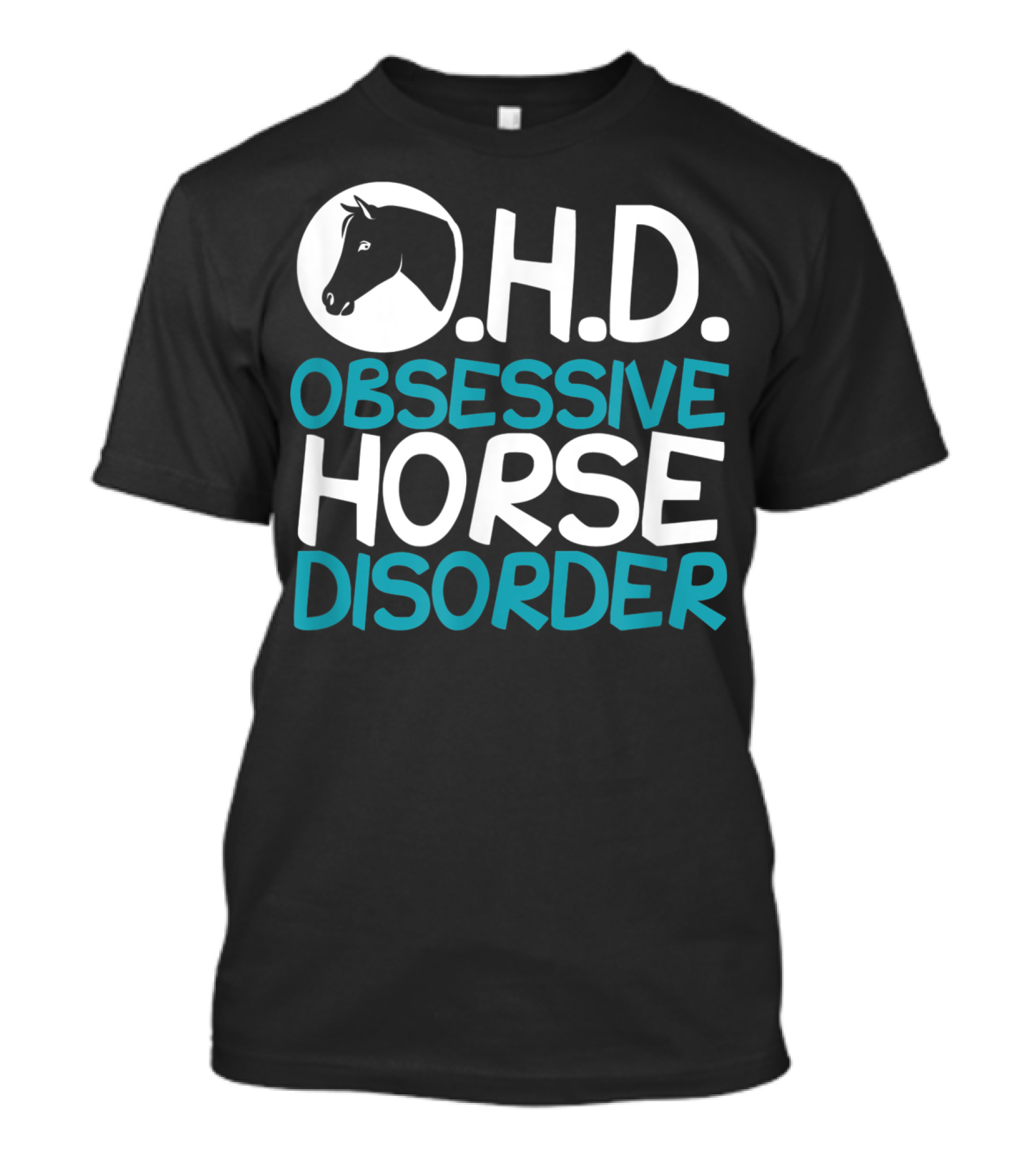 O.H.D. Obsessive Horse Disorder Humor T-Shirt