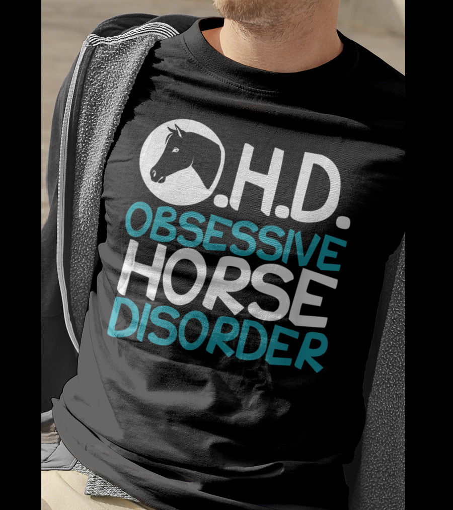 O.H.D. Obsessive Horse Disorder Humor T-Shirt