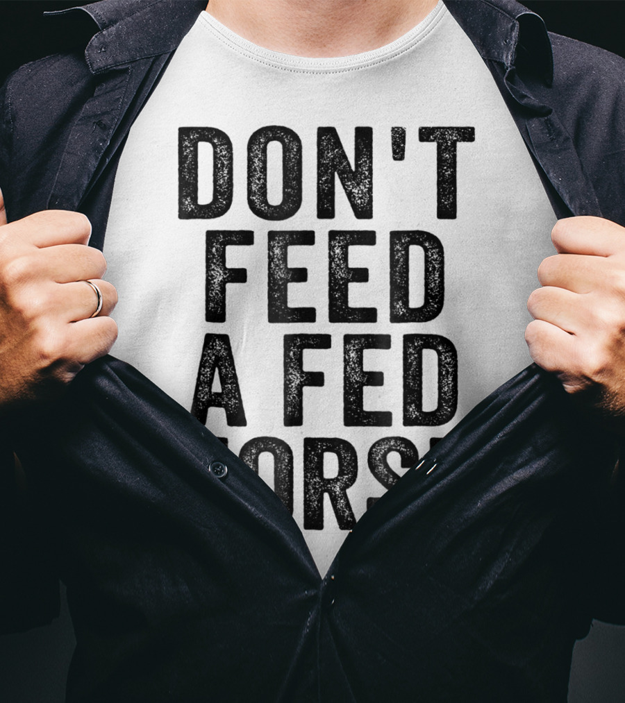 Don't Feed A Fed Horse Anti Speciesist Animal Rights Message T-Shirt