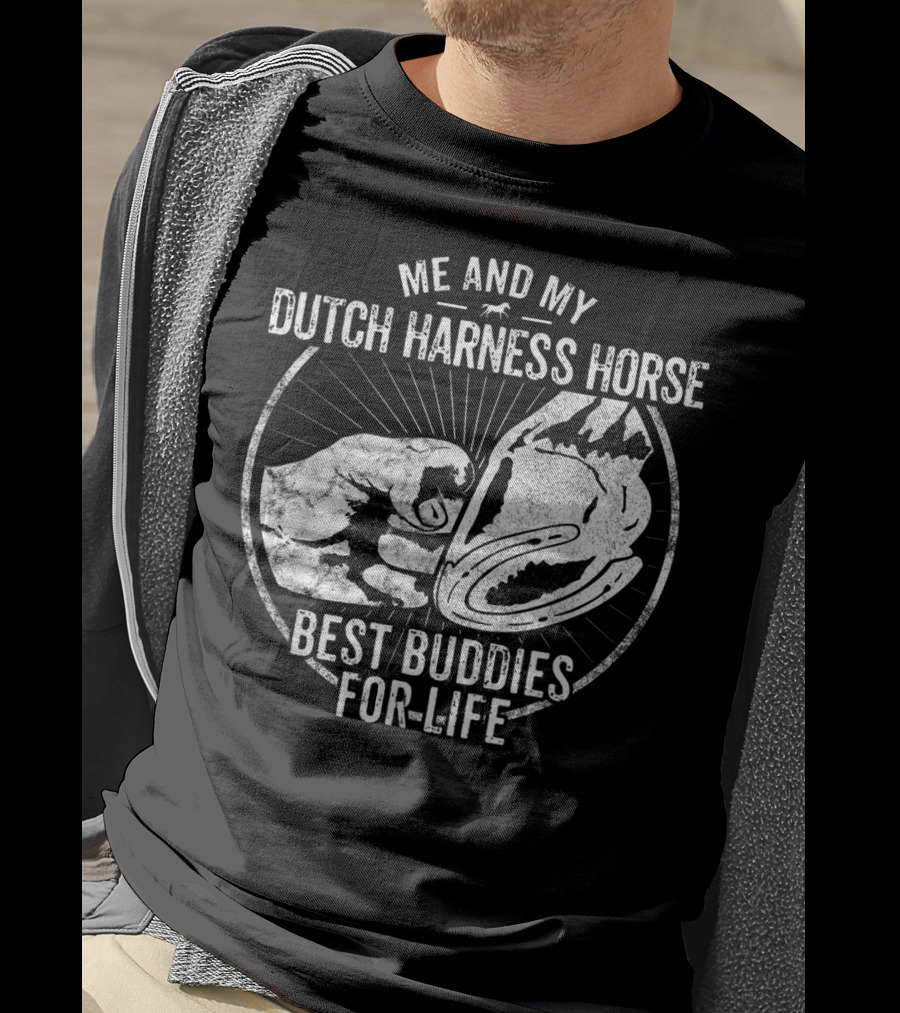 Me And My Dutch Harness Horse Best Buddies For Life T-Shirt
