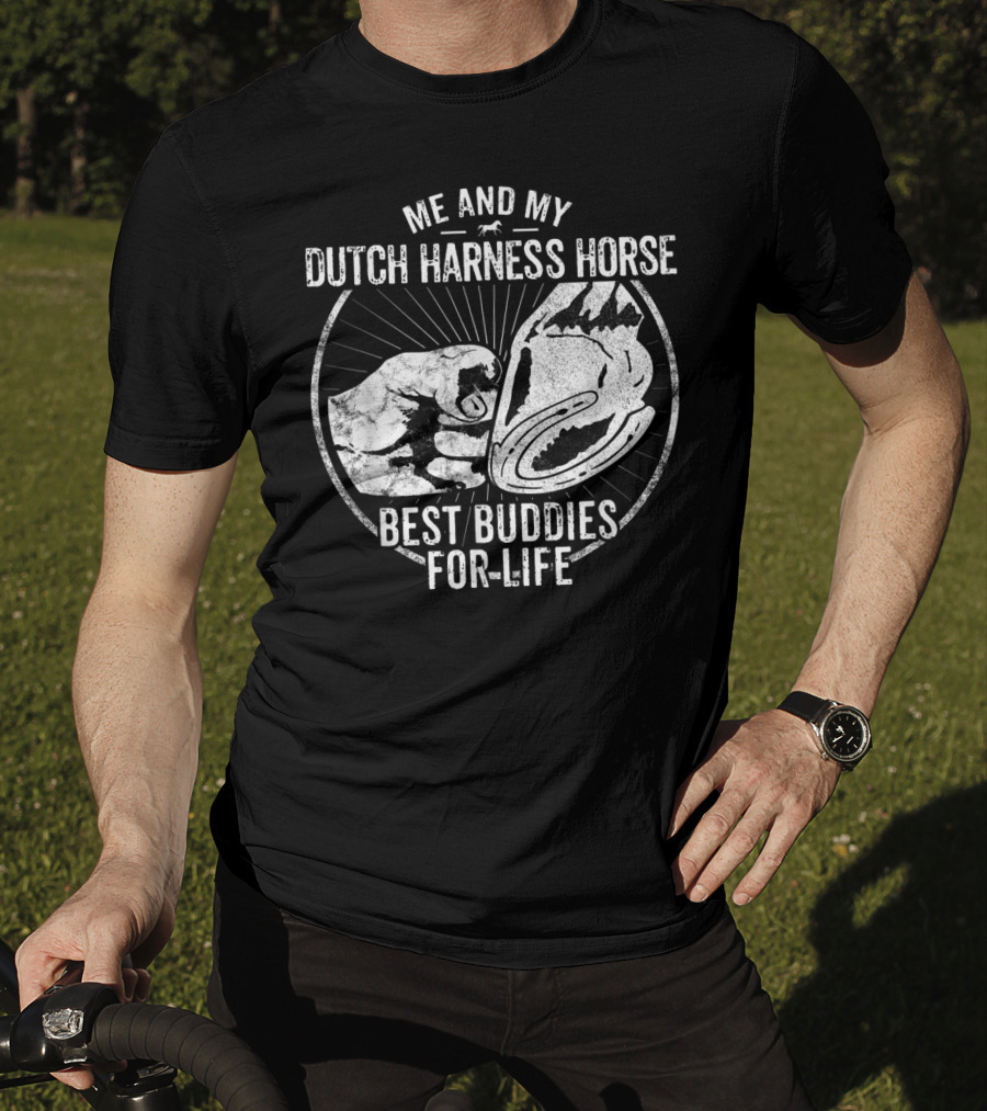 Me And My Dutch Harness Horse Best Buddies For Life T-Shirt