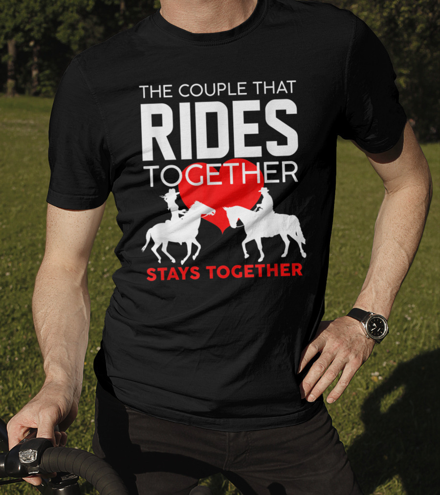 The Couple That Rides Together Stays Together Cute Horse Lover T-Shirt