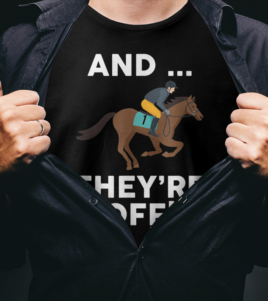 AND THEY'RE OFF Horse Racing Lover T-Shirt