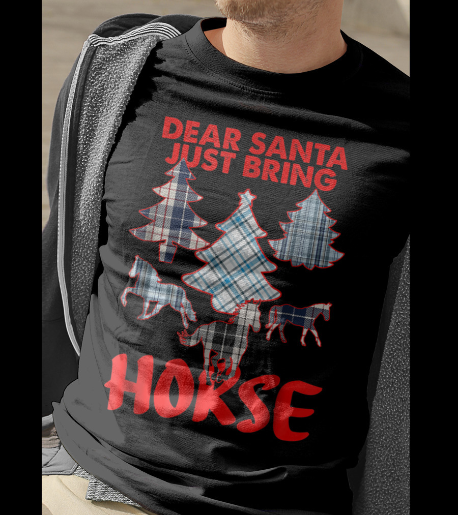 Dear Santa Just Bring Horse With Tartan Plaid Trees And Horse T-Shirt