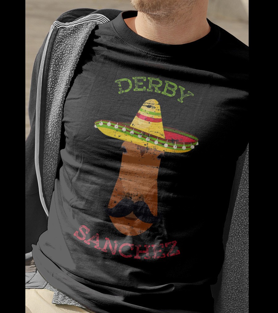 Derby Sanchez Horse Racing Cinco De Mayo Sombrero Mustache T-Shirt