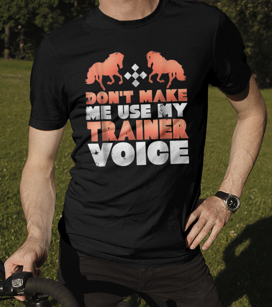 Don't Make Me Use My Horse Trainer Voice With Horse Silhouettes And Diamond T-Shirt