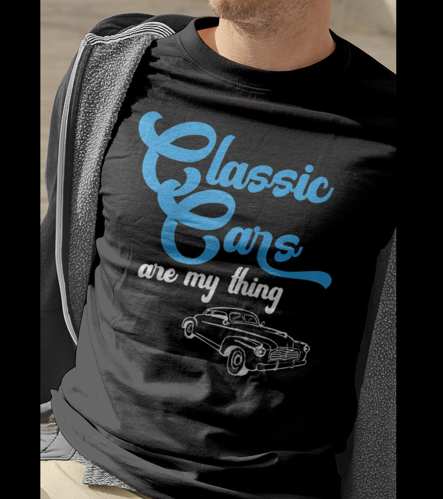 Classic Cars Are My Thing T-Shirt