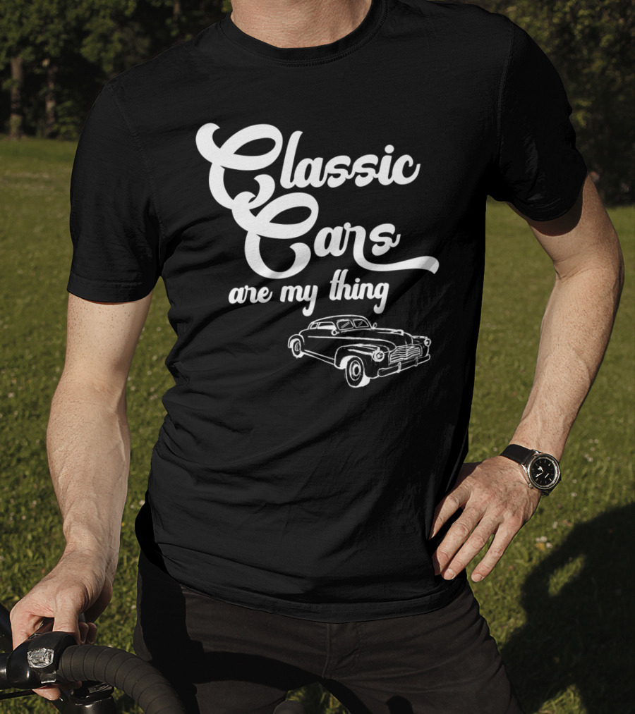 Classic Cars Are My Thing Vintage Car T-Shirt