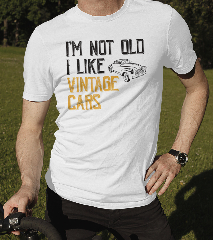 I'm Not Old I Like Vintage Cars Classic Car Men K1 T-Shirt