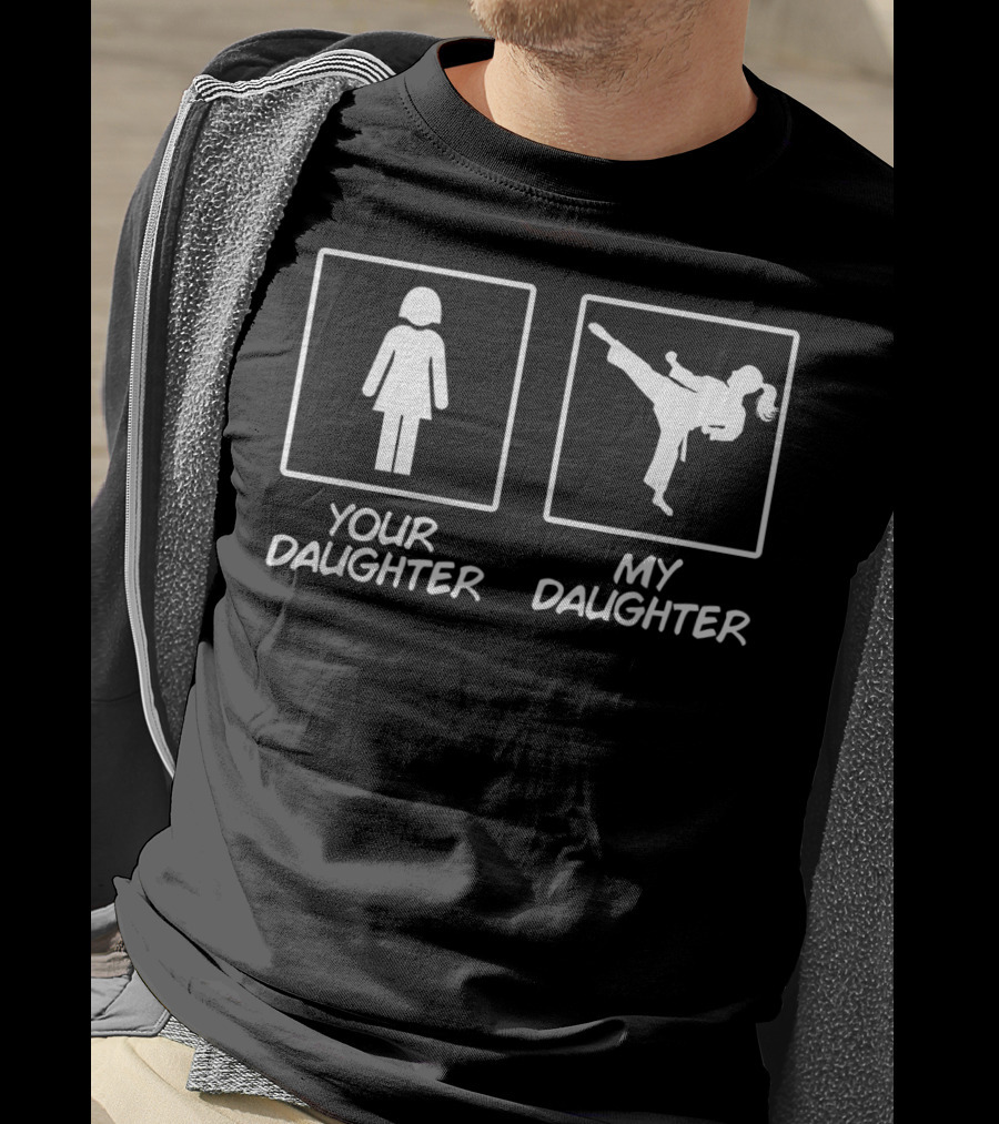 Your Daughter My Daughter Karate Mom Karate Daughter Black Belt T-Shirt