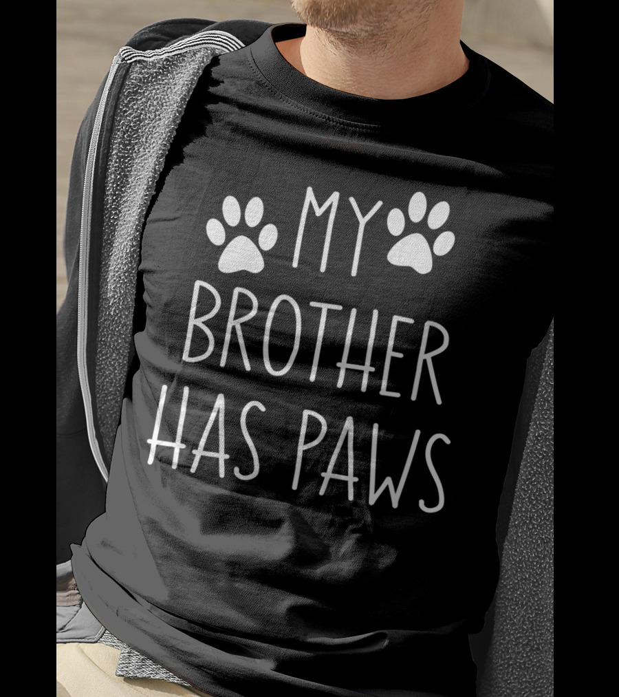My Brother Has Paws Paw Print Sibling Pet Lover T-Shirt