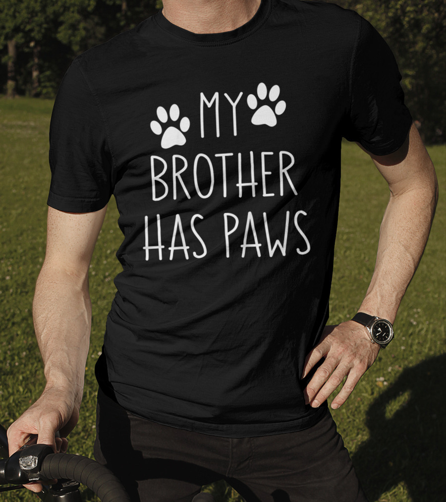 My Brother Has Paws Paw Print Sibling Pet Lover T-Shirt