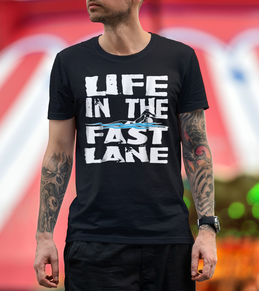 Life In The Fast Lane Swimming Lap Pool Racer T-Shirt