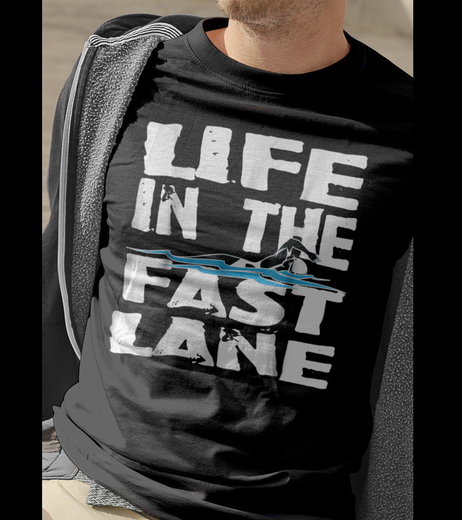 Life In The Fast Lane Swimming Lap Pool Racer T-Shirt