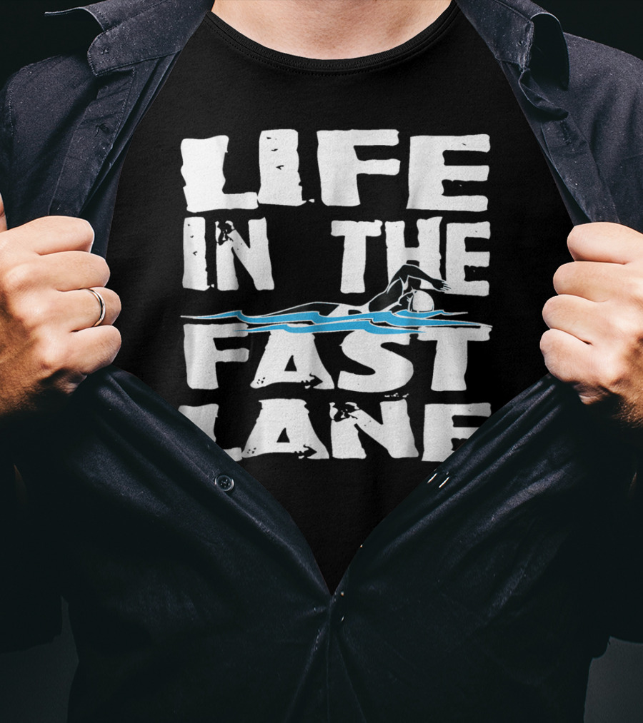 Life In The Fast Lane Swimming Lap Pool Racer T-Shirt