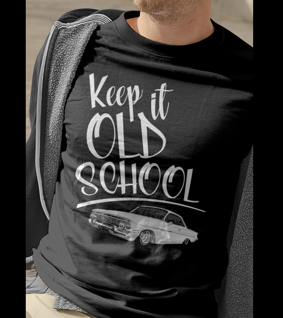 Keep It Old School Lowrider Car T-Shirt