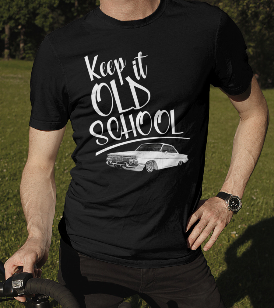 Keep It Old School Lowrider Car T-Shirt