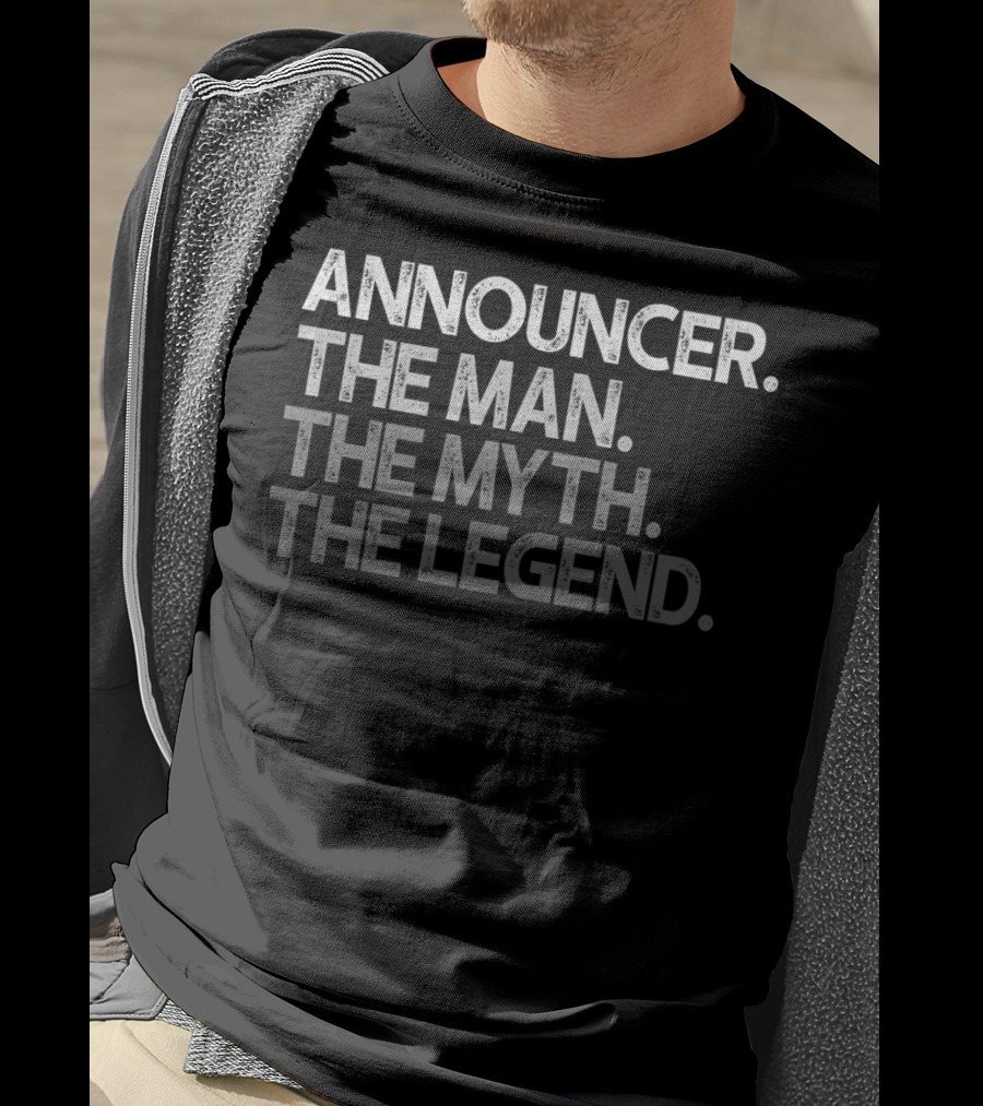 Announcer The Man The Myth The Legend T-Shirt