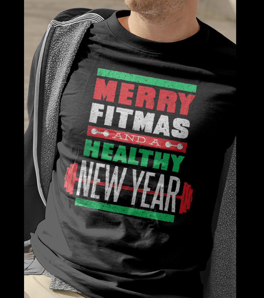 Merry Fitmas And A Healthy New Year Christmas Goals T-Shirt