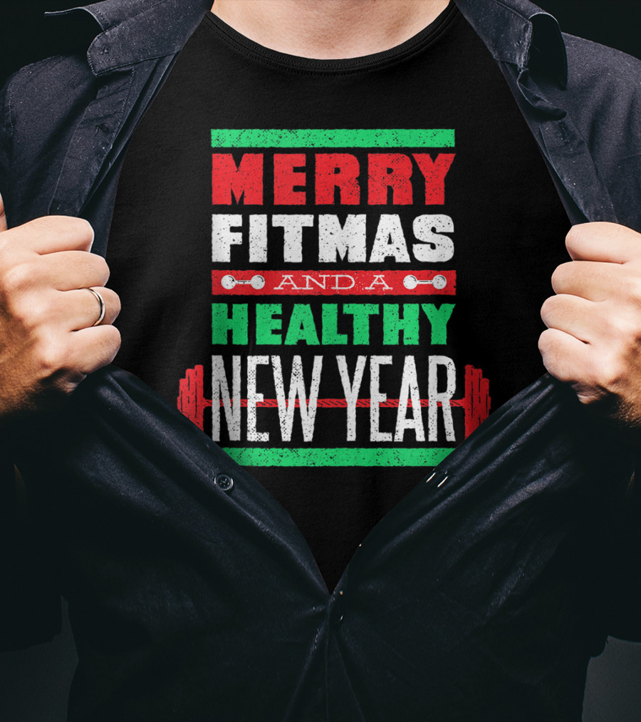 Merry Fitmas And A Healthy New Year Christmas Goals T-Shirt