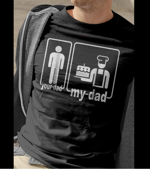 My Dad Baker Cake Your Dad Standard Comparison T-Shirt