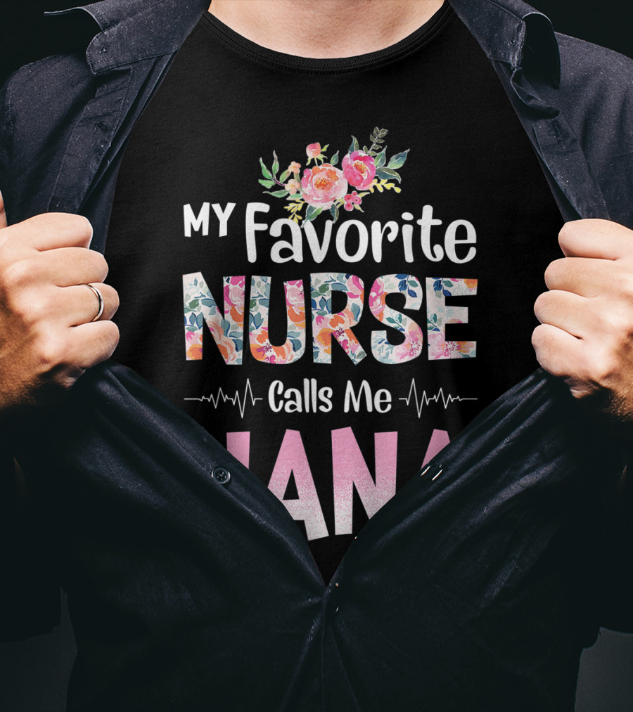 My Favorite Nurse Calls Me Nana Floral T-Shirt
