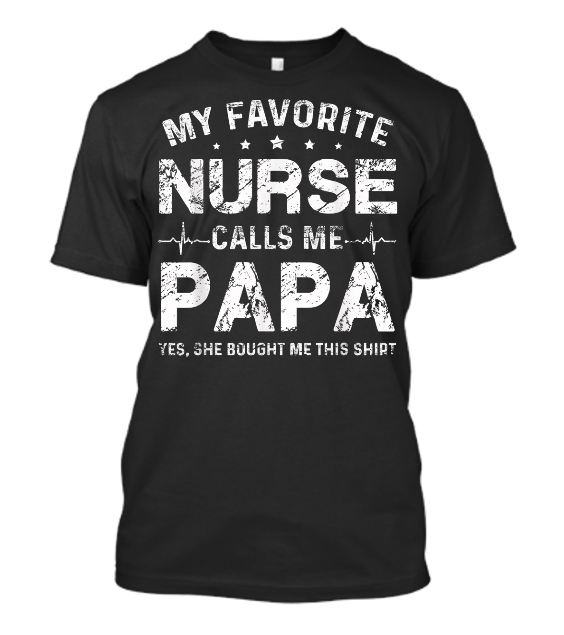 My Favorite Nurse Calls Me Papa Yes She Bought Me This Shirt Valentine T-Shirt