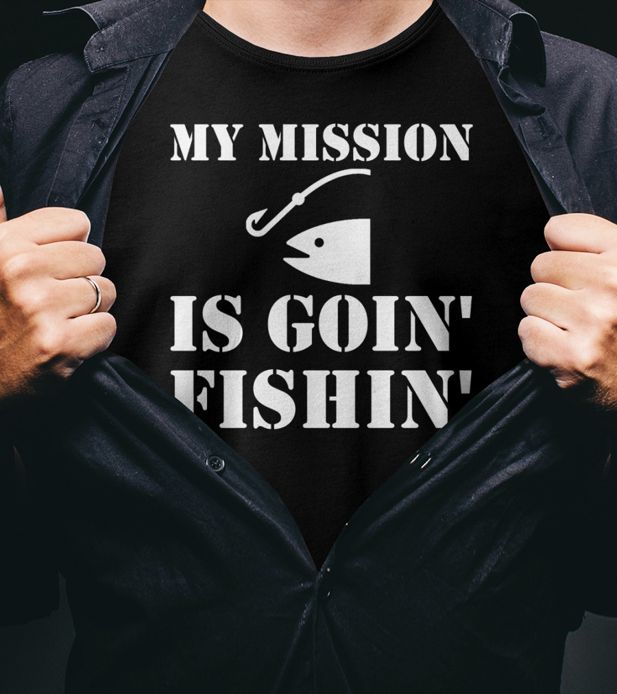 MY MISSION IS GOIN' FISHIN' Fish Hook T-Shirt