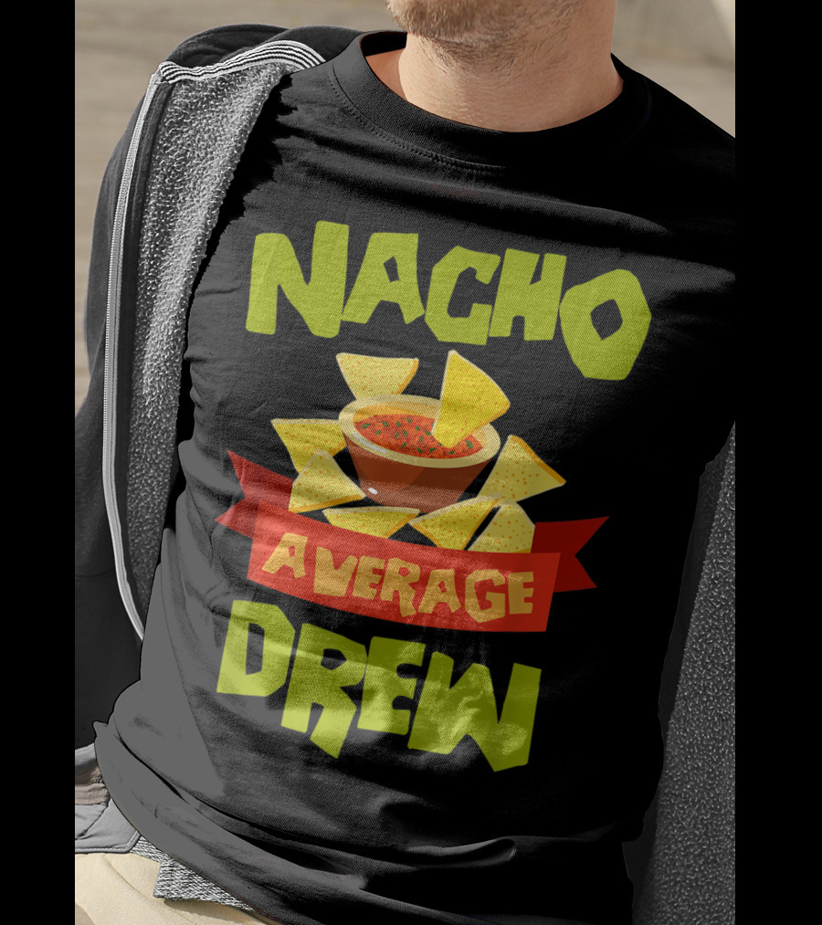 Nacho Average Drew Chips Salsa Bowl Fiesta T-Shirt