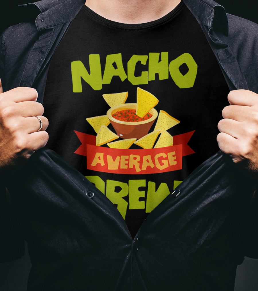 Nacho Average Drew Chips Salsa Bowl Fiesta T-Shirt