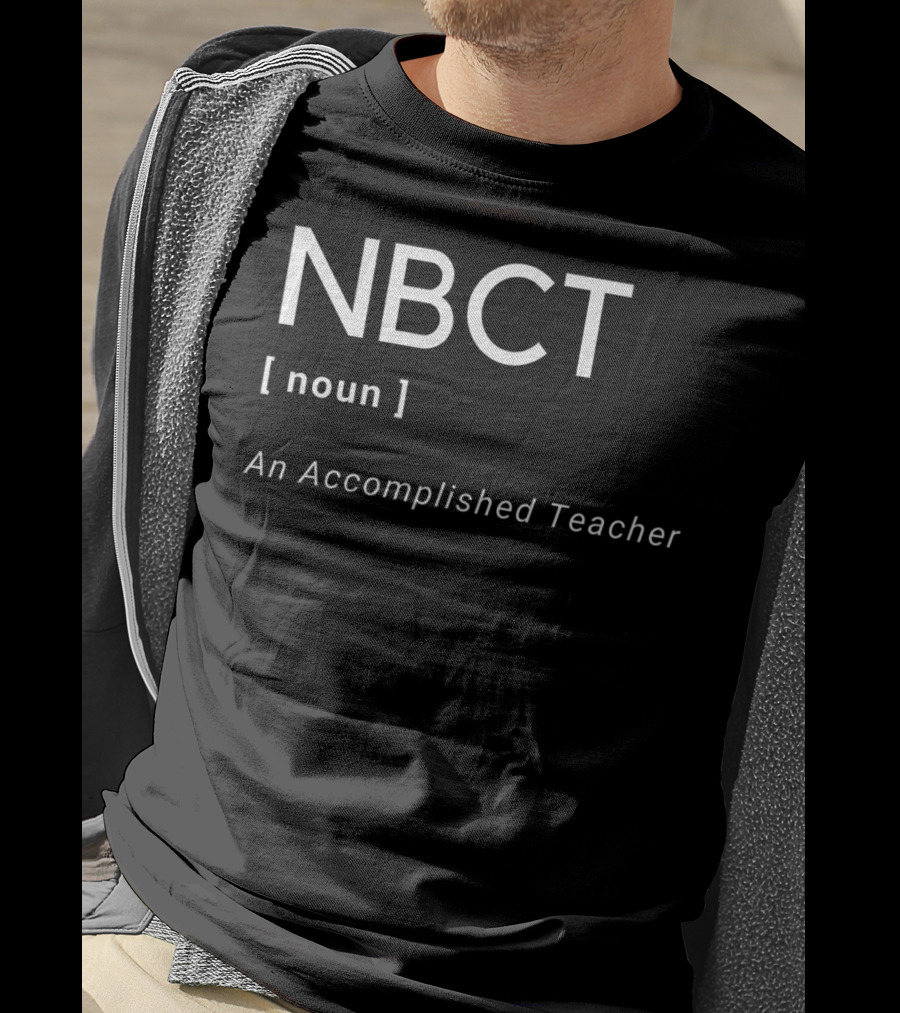 NBCT Noun An Accomplished Teacher National Board Certified Teacher T-Shirt